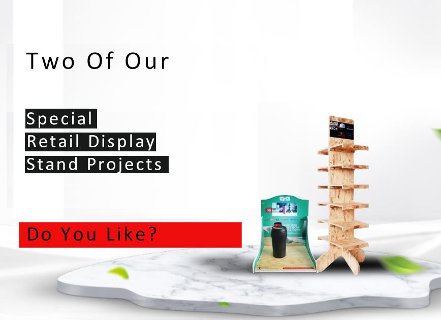 Two Of Our Special Retail Display Stand Projects, Do You Like?